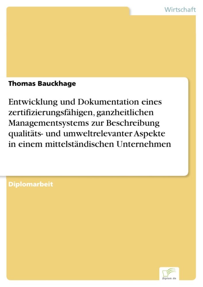 Entwicklung und Dokumentation eines zertifizierungsfähigen, ganzheitlichen Managementsystems zur Beschreibung qualitäts- und umweltrelevanter Aspekte in einem mittelständischen Unternehmen main product photo
