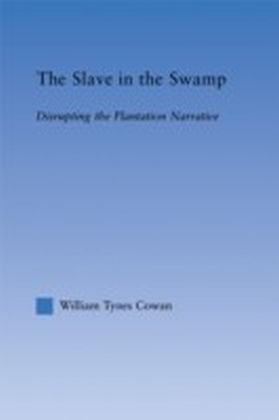 Slave in the Swamp: Disrupting the Plantation Narrative