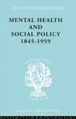 Mental Health and Social Policy, 1845-1959