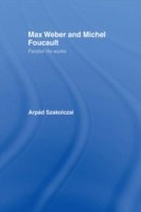 Max Weber and Michel Foucault
