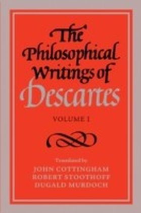 Philosophical Writings of Descartes: Volume 1