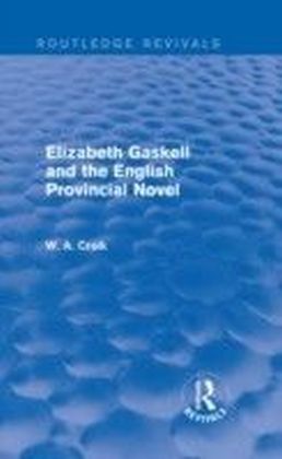 Elizabeth Gaskell and the English Provincial Novel