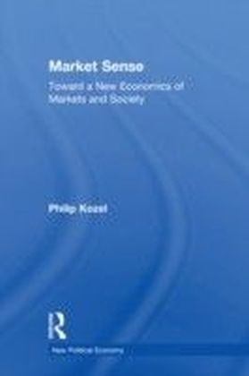 Market Sense: Toward a New Economics of Markets and Society