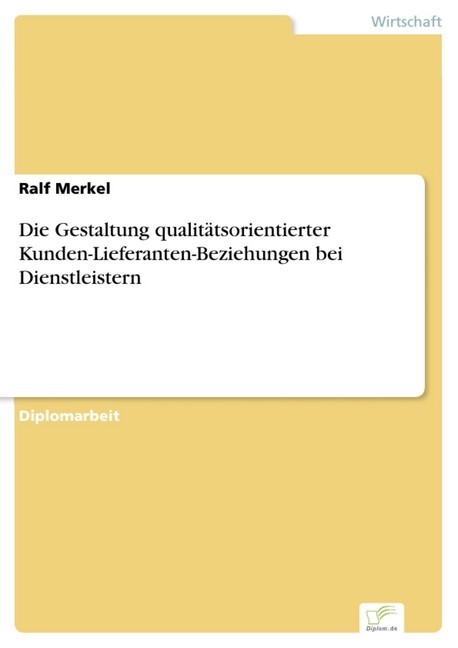 Die Gestaltung qualitätsorientierter Kunden-Lieferanten-Beziehungen bei Dienstleistern main product photo