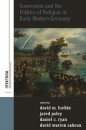 Conversion and the Politics of Religion in Early Modern Germany