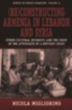 (Re)Constructing Armenia in Lebanon and Syria