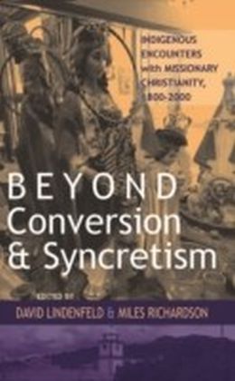 Beyond Conversion & Syncretism