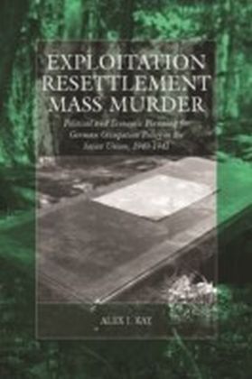 Exploitation, Resettlement, Mass Murder