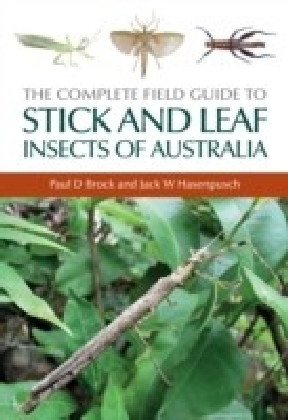 Complete Field Guide to Stick and Leaf Insects of Australia