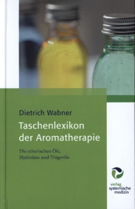 Taschenlexikon der Aromatherapie