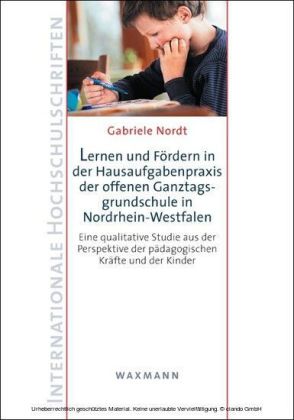Lernen und Fördern in der Hausaufgabenpraxis der offenen Ganztagsgrundschule in Nordrhein-Westfalen