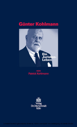 Günter Kohlmann. Ein Juristen-Leben.