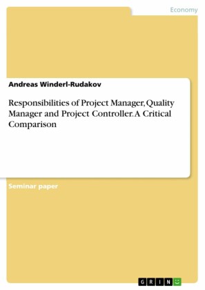 Responsibilities of Project Manager, Quality Manager and Project Controller. A Critical Comparison