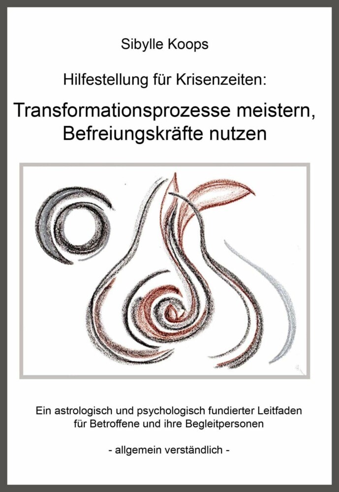 Hilfestellung für Krisenzeiten: Transformationsprozesse meistern, Befreiungskräfte nutzen main product photo
