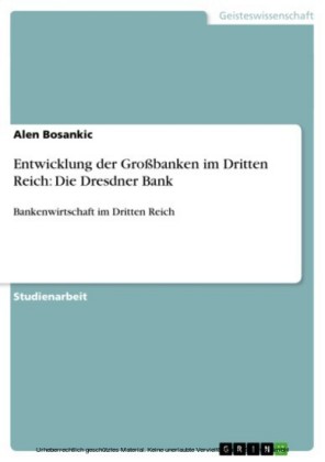 Entwicklung der Großbanken im Dritten Reich: Die Dresdner Bank