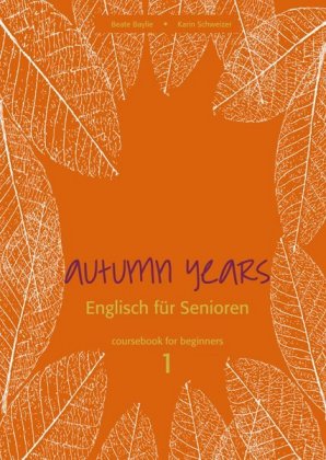 Autumn Years.  Englisch für Senioren 1 Coursebook for Beginners, m. Audio-CD u. MP3-Download