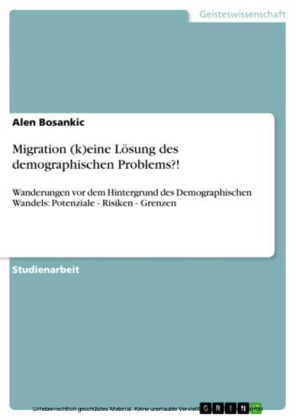 Migration (k)eine Lösung des demographischen Problems?!