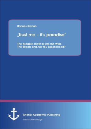 "Trust me its paradise" The escapist motif in Into t...