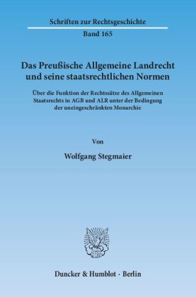 Das Preußische Allgemeine Landrecht und seine staatsrechtlichen Normen.