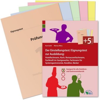 Der Einstellungstest / Eignungstest zur Ausbildung: Hotelfachmann, Koch, Restaurantfachmann, Fachkraft im Gastgewerbe, Fachmann für Systemgastronomie, Konditor, Bäcker