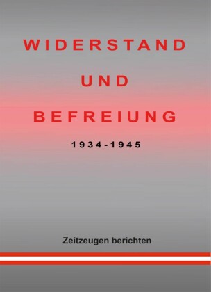 WIDERSTAND UND BEFREIUNG 1934 - 1945