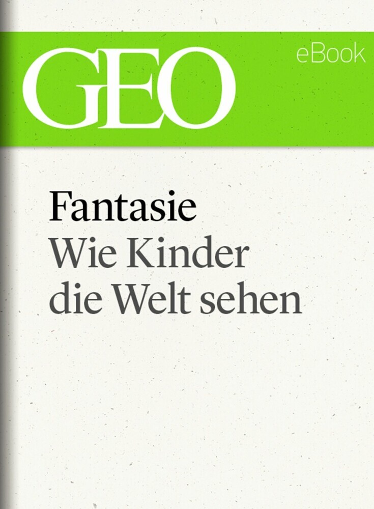 Fantasie: Wie Kinder die Welt sehen (GEO eBook) main product photo