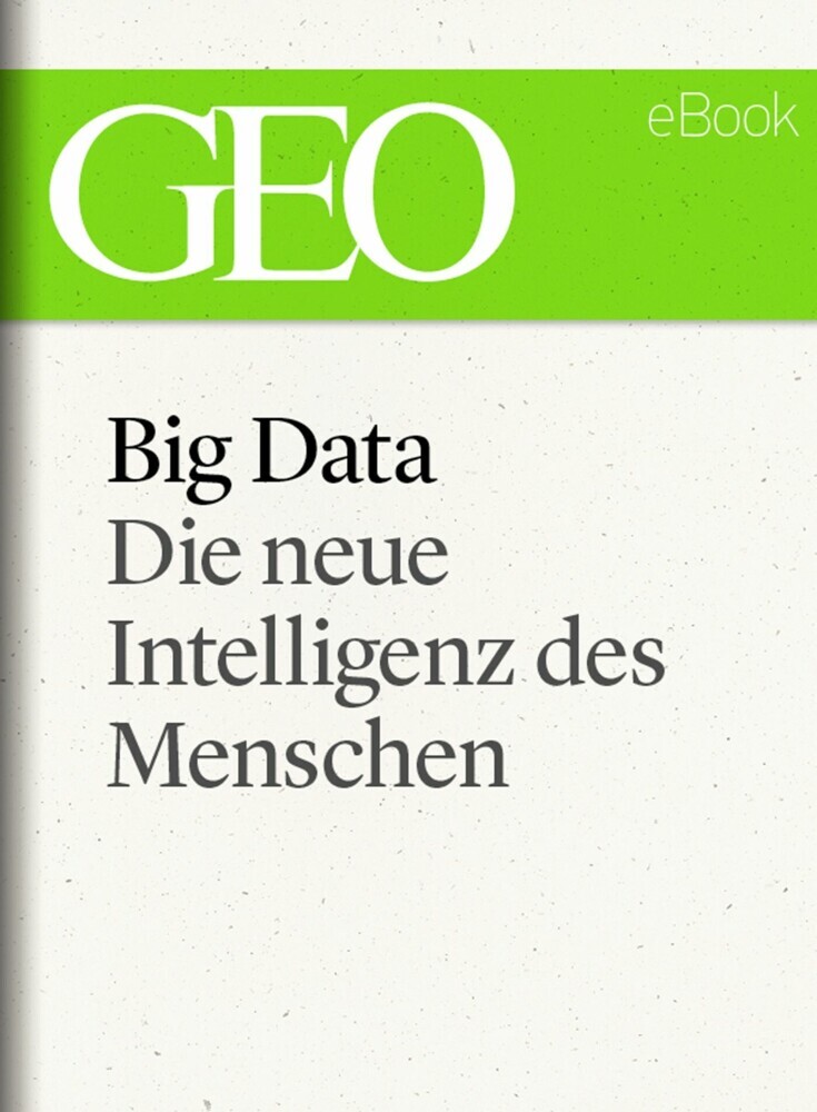 Big Data: Die neue Intelligenz des Menschen (GEO eBook) main product photo