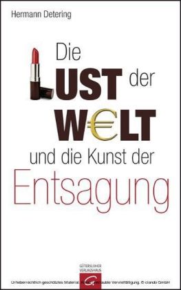 Die Lust der Welt und die Kunst der Entsagung