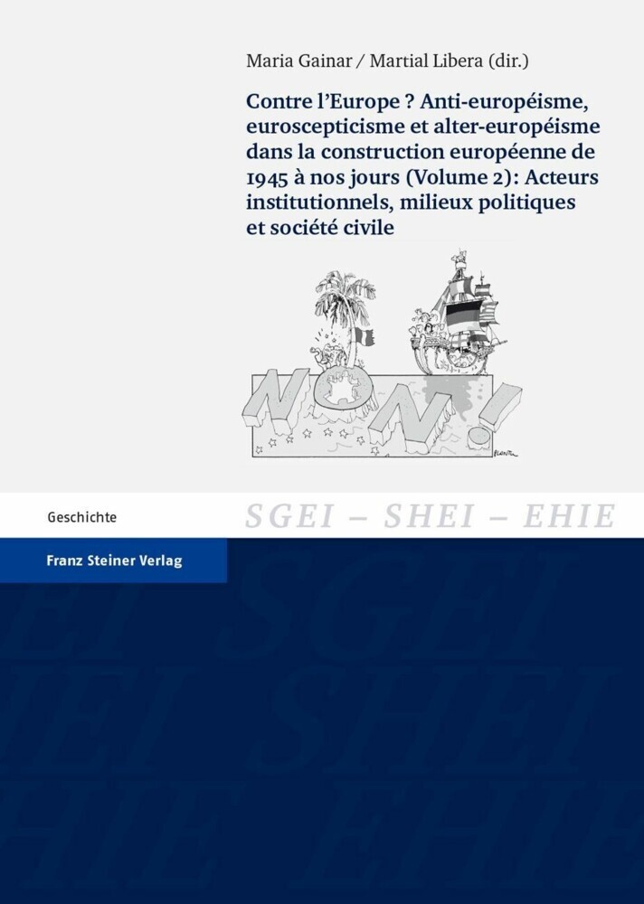 Contre l'Europe? Anti-européisme, euroscepticisme et alter-européisme dans la construction européenne, de 1945 à nos jours. Vol. 2: Acteurs institutionnels, milieux politiques et société civile main product photo