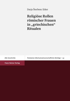 Religiöse Rollen römischer Frauen in 'griechischen' Ritualen