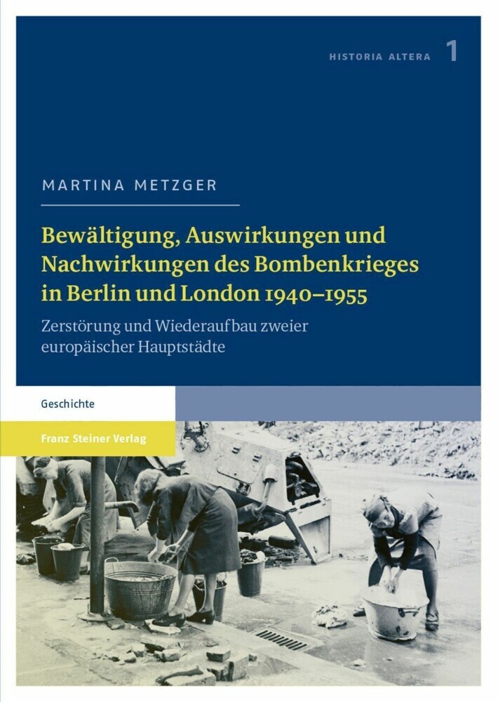 Bewältigung, Auswirkungen und Nachwirkungen des Bombenkrieges in Berlin und London 1940-1955 main product photo