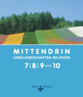 Mittendrin - Unterrichtswerk für katholische Religionslehre - Lernlandschaften Religion Gymnasium/Sekundarstufe I - Allgemeine Ausgabe - Klasse 7-9 plus 10