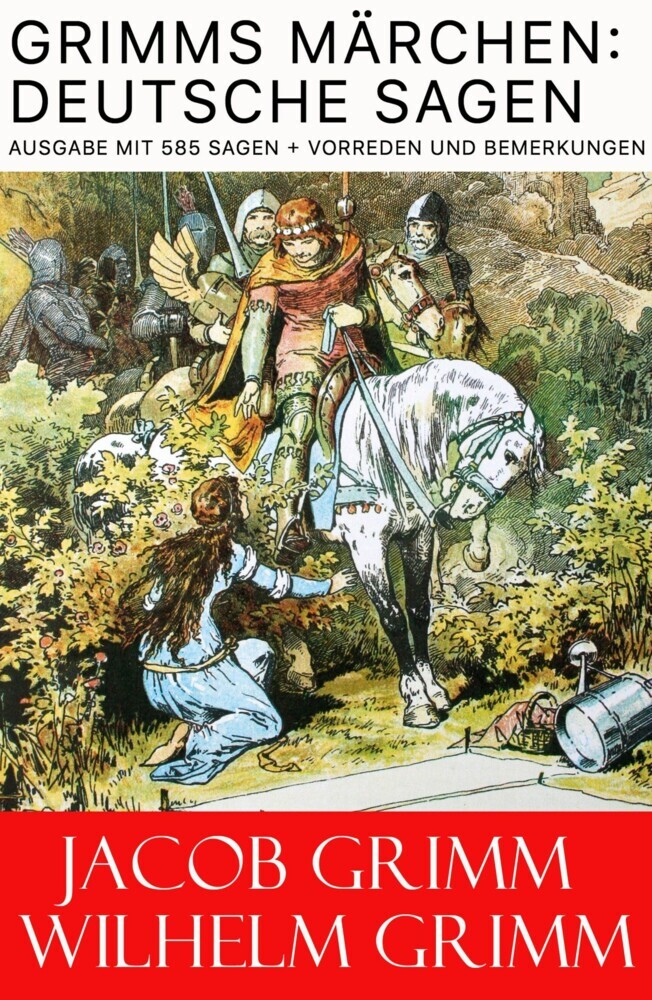 Grimms Märchen: Deutsche Sagen - Ausgabe mit 585 Sagen + Vorreden und Bemerkungen main product photo