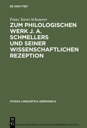 Zum philologischen Werk J. A. Schmellers und seiner wissenschaftlichen Rezeption