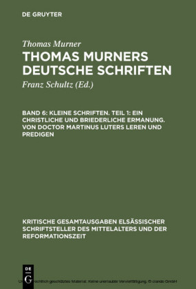 Kleine Schriften. Teil 1: Ein christliche und briederliche ermanung. Von Doctor Martinus luters leren und predigen