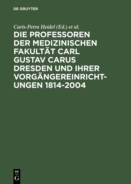 Die Professoren der Medizinischen Fakultät Carl Gustav Carus Dresden und ihrer Vorgängereinrichtungen 1814-2004 main product photo
