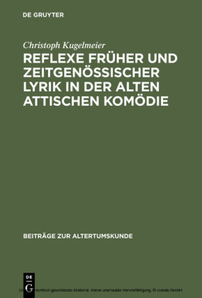 Reflexe früher und zeitgenössischer Lyrik in der alten attischen Komödie