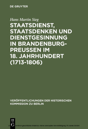 Staatsdienst, Staatsdenken und Dienstgesinnung in Brandenburg-Preußen im 18. Jahrhundert (1713-1806)