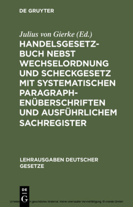 Handelsgesetzbuch nebst Wechselordnung und Scheckgesetz mit systematischen Paragraphenüberschriften und ausführlichem Sachregister