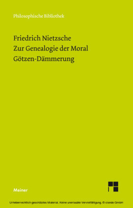 Zur Genealogie der Moral (1887). Götzen-Dämmerung (1889)