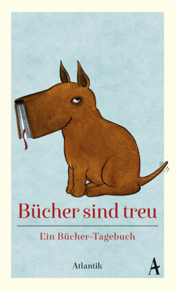 Bücher sind treu - Ein Bücher-Tagebuch