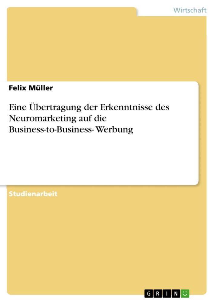 Eine Übertragung der Erkenntnisse des Neuromarketing auf die Business-to-Business- Werbung main product photo