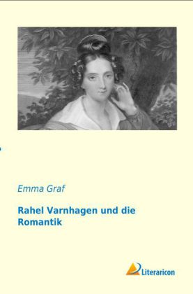 Rahel Varnhagen und die Romantik