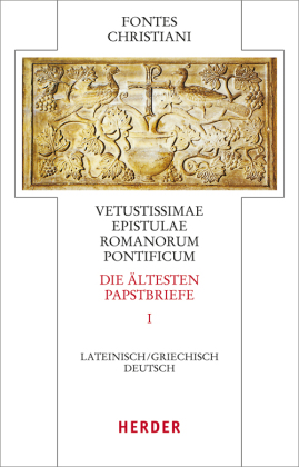 Fontes Christiani 4. Folge. Die ältesten Papstbriefe. Tl.1