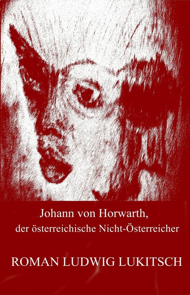 Johann von Horwarth, der österreichische Nicht-Österreicher main product photo