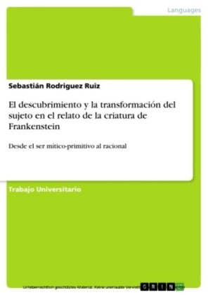 El descubrimiento y la transformación del sujeto en el relato de la criatura de Frankenstein