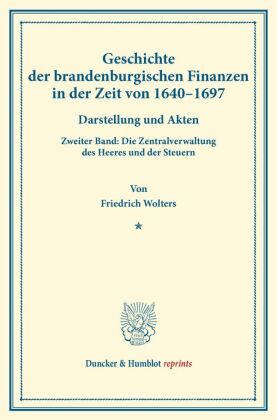 Geschichte der brandenburgischen Finanzen in der Zeit von 1640-1697.