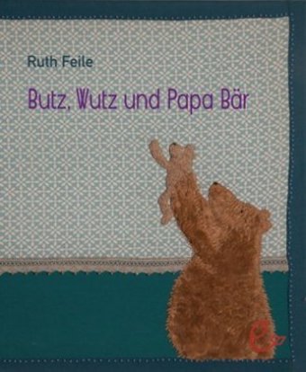 Wutz, Butz und Papa Bär