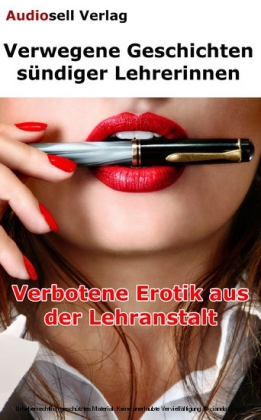 Verwegene Geschichten sündiger Lehrerinnen