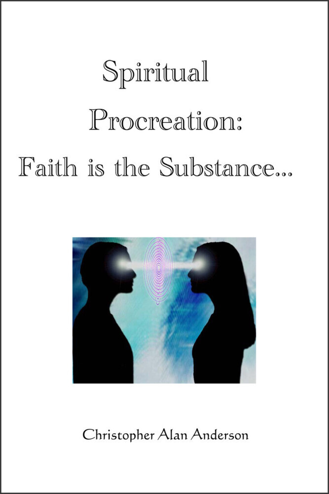 Spiritual Procreation: Faith is the Substance... main product photo